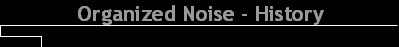 Organized Noise - History